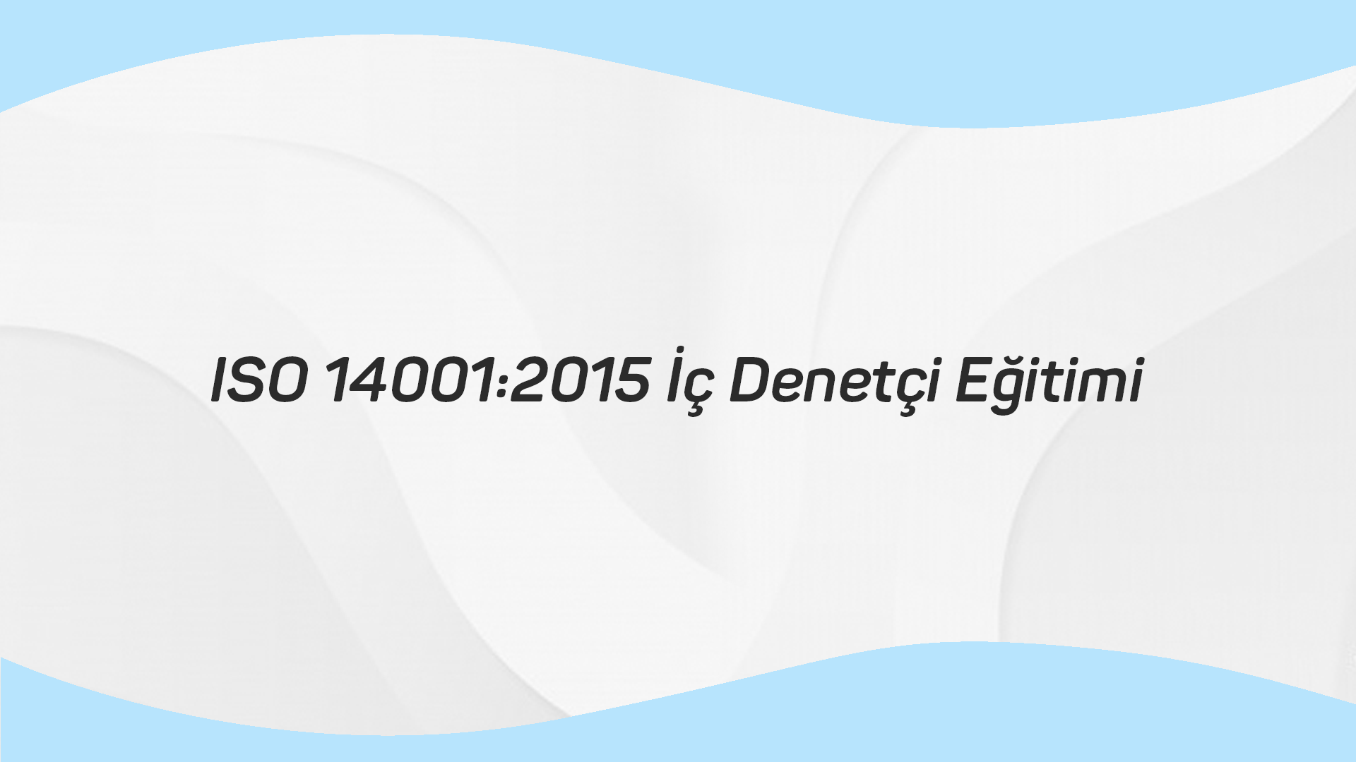ISO 14001:2015 İç Denetçi Eğitimi