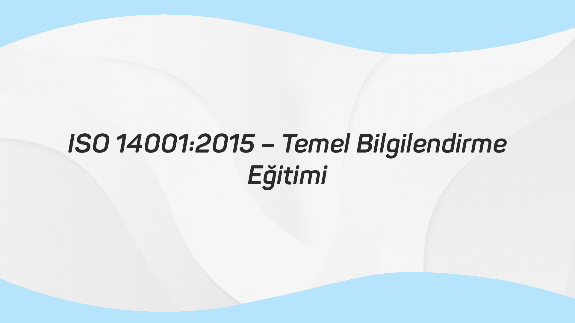 ISO 14001:2015 – Temel Bilgilendirme Eğitimi