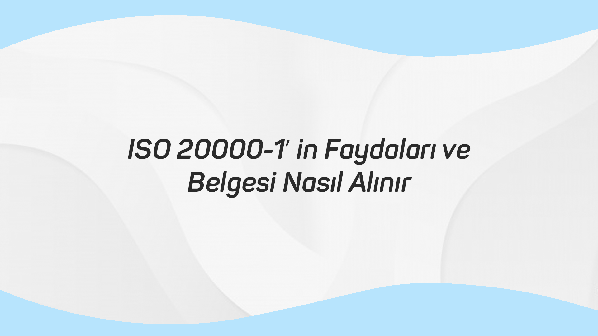 ISO 20000-1′ in Faydaları ve Belgesi Nasıl Alınır
