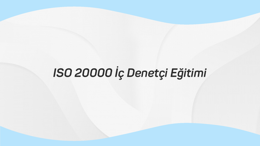 ISO 20000 İç Denetçi Eğitimi