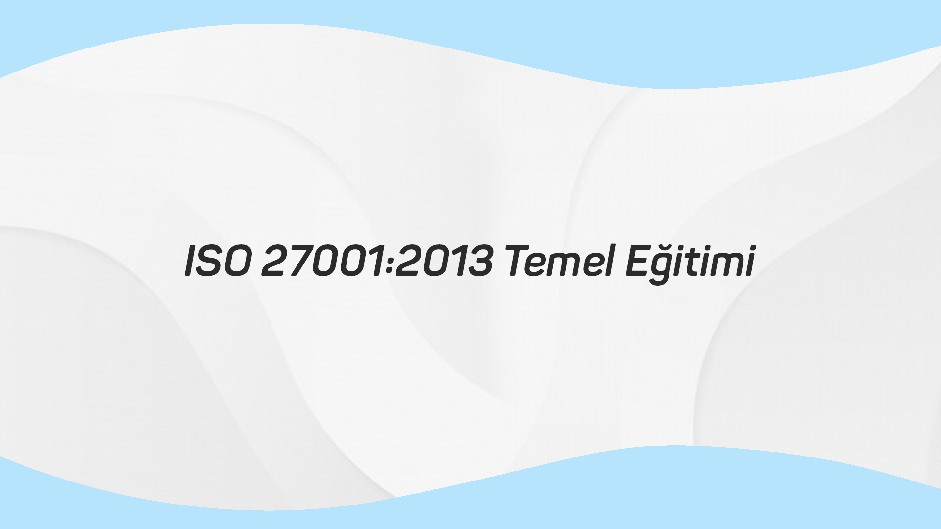 ISO 27001:2013 Temel Eğitimi