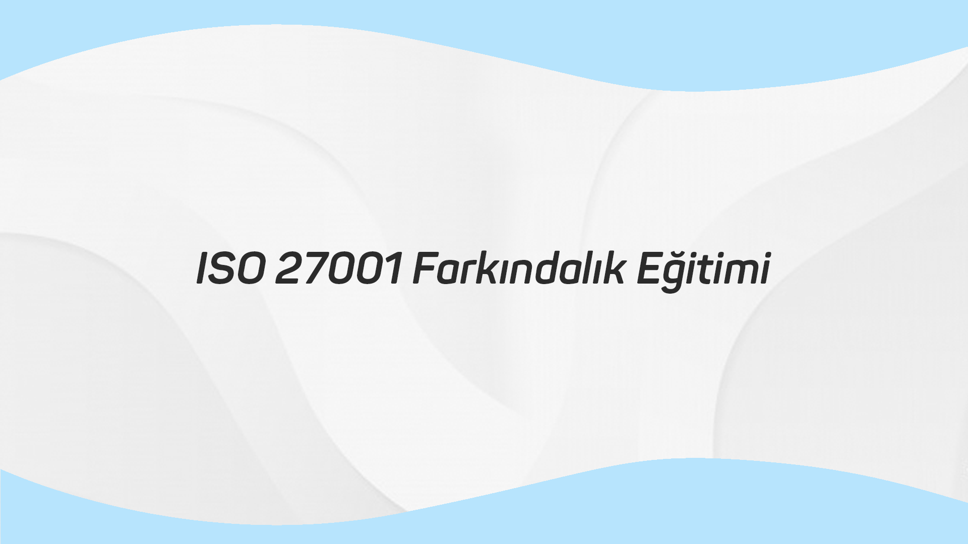 ISO 27001 Farkındalık Eğitimi
