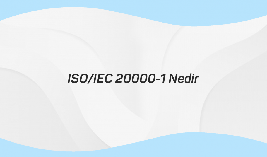 ISO IEC 20000-1 Nedir