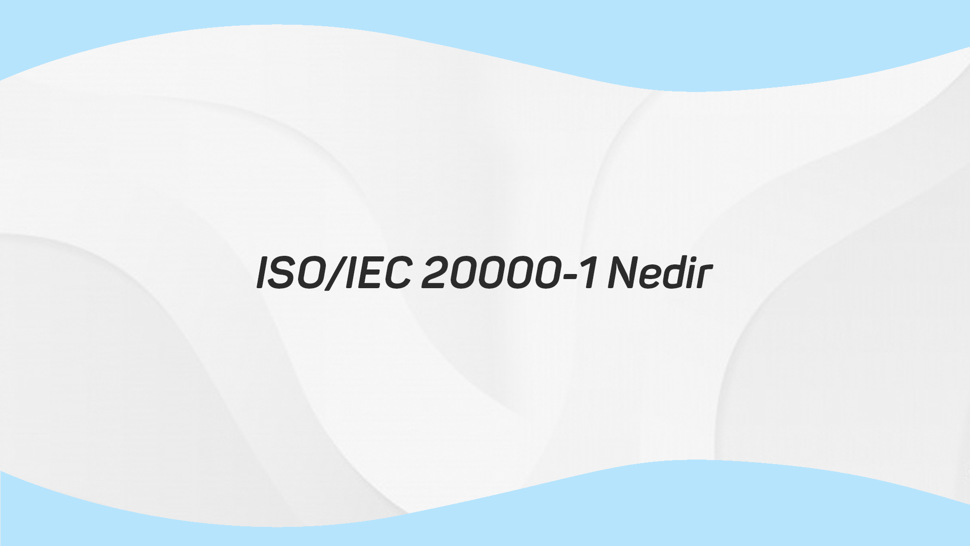 ISO/IEC 20000-1 Nedir