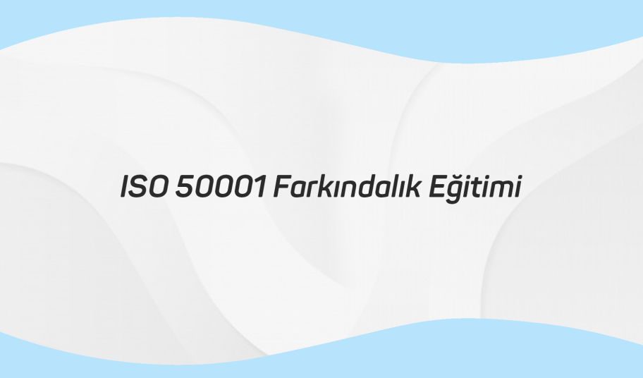 ISO 50001 Farkındalık Eğitimi