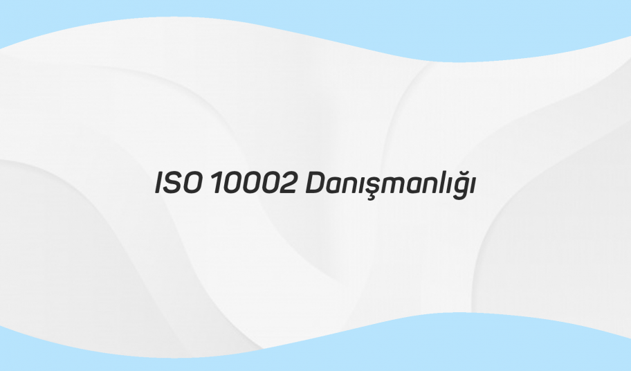 ISO 10002 Danışmanlığı