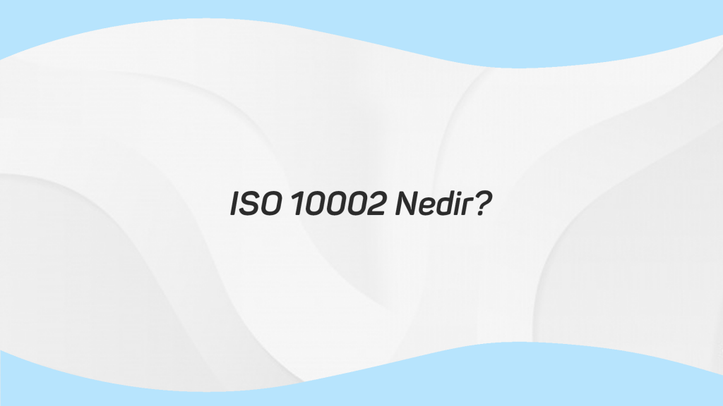 ISO 10002 Nedir