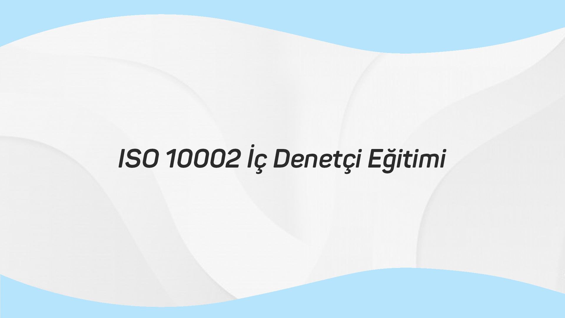ISO 10002 İç Denetçi Eğitimi