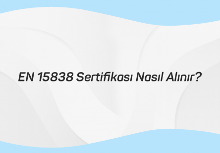 EN 15838 SERTİFİKASI NASIL ALINIR