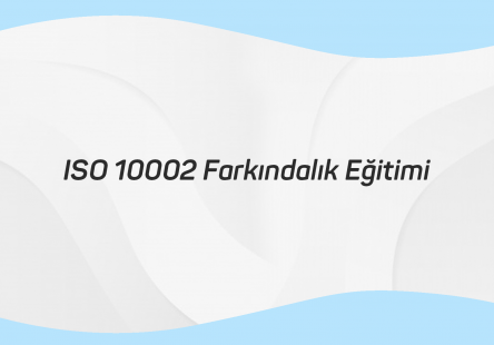 ISO 10002 Farkındalık Eğitimi