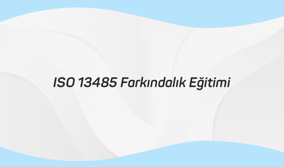 ISO 13485 Farkındalık Eğitimi