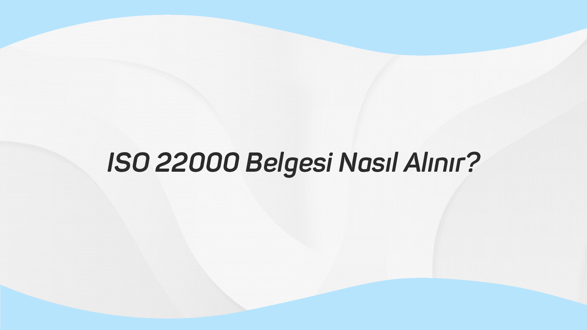 ISO 22000 Belgesi Nasıl Alınır?
