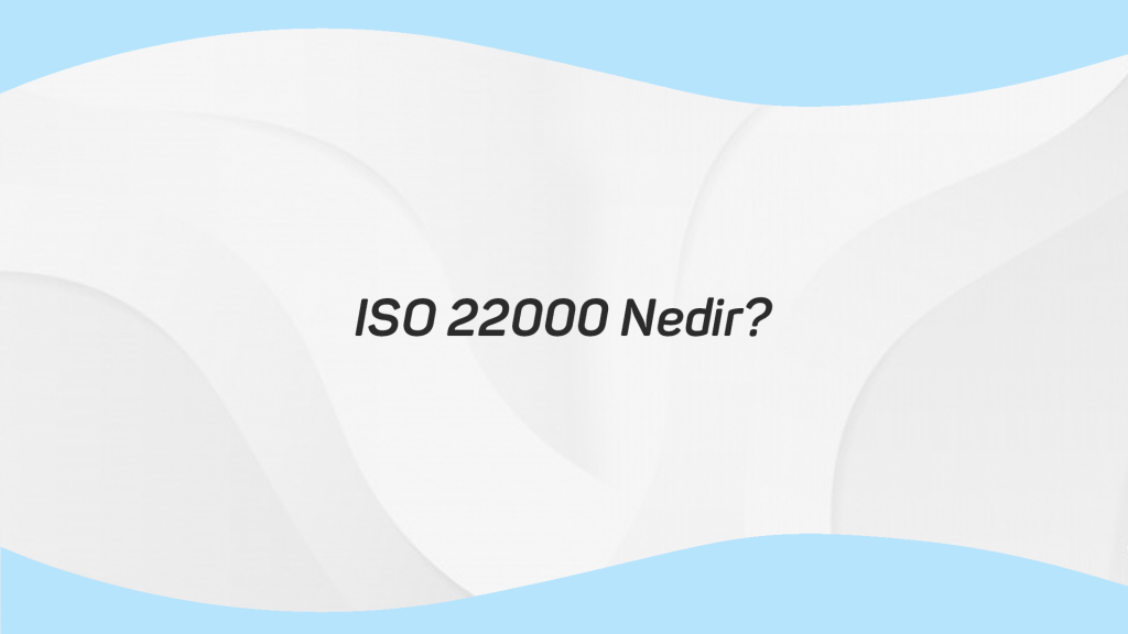ISO 22000 Nedir
