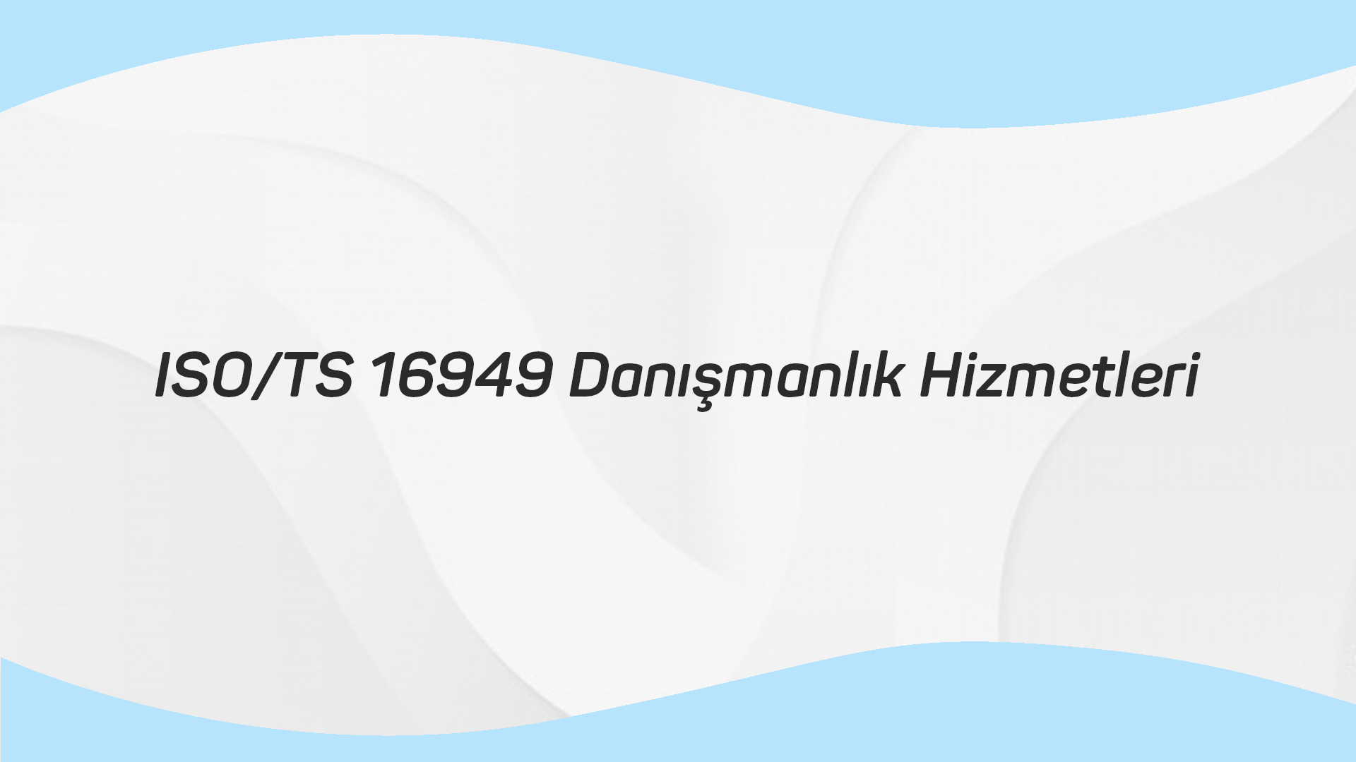 ISO/TS 16949 DANIŞMANLIK HİZMETLERİ