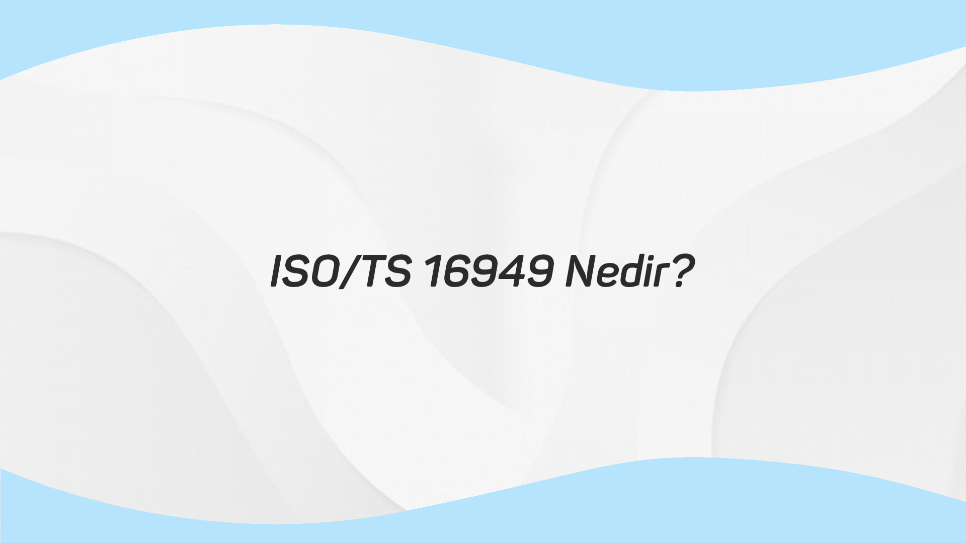 ISO/TS 16949 NEDİR?