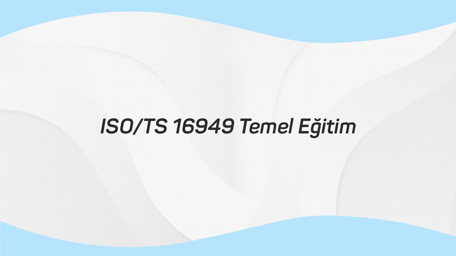 ISO/TS 16949 TEMEL EĞİTİM