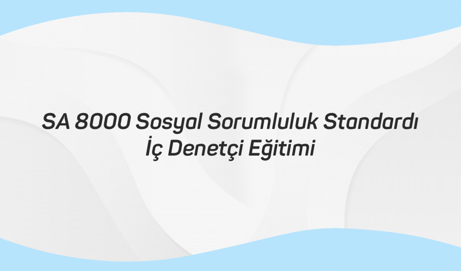 SA 8000 Sosyal Sorumluluk Standardı İç Demetçi Eğitimi